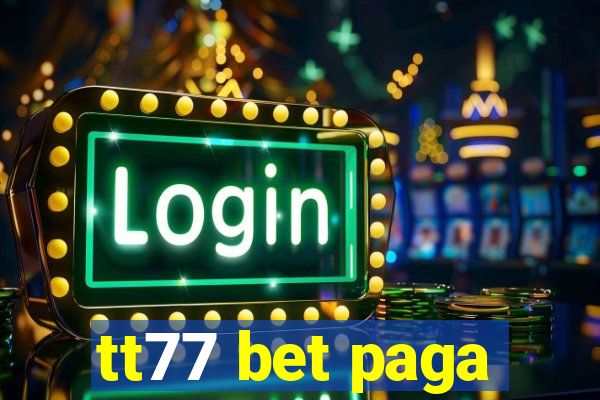 tt77 bet paga